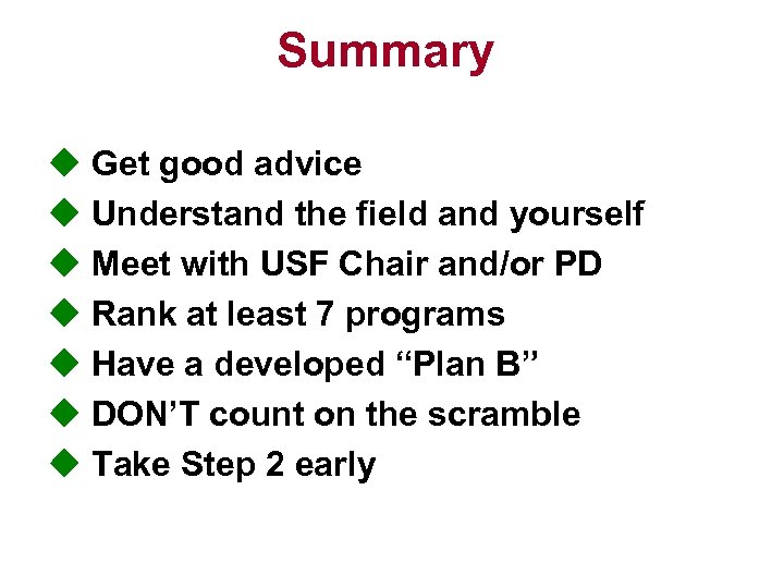 Summary u Get good advice u Understand the field and yourself u Meet with