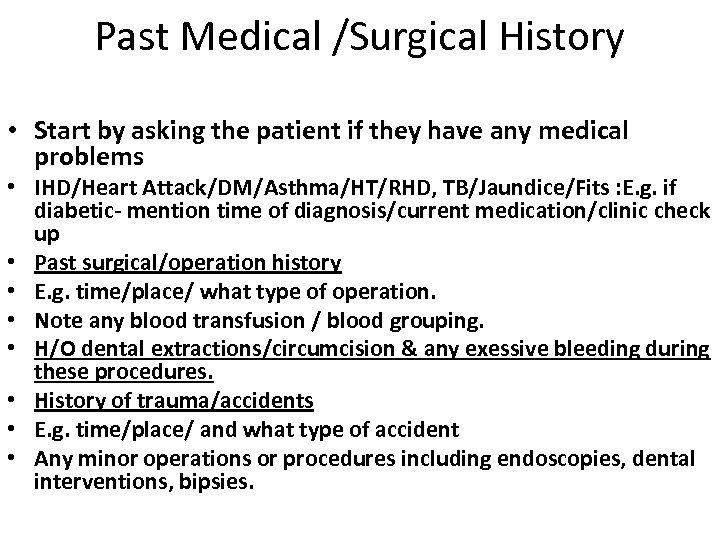 Past Medical /Surgical History • Start by asking the patient if they have any