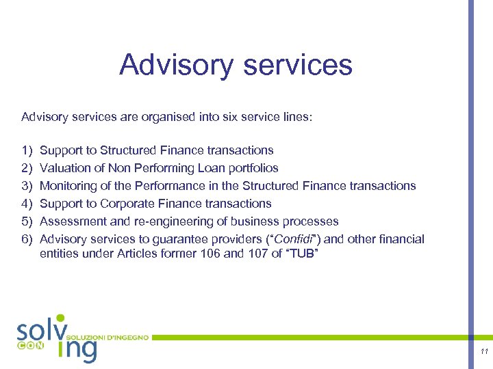 Advisory services are organised into six service lines: 1) 2) 3) 4) 5) 6)