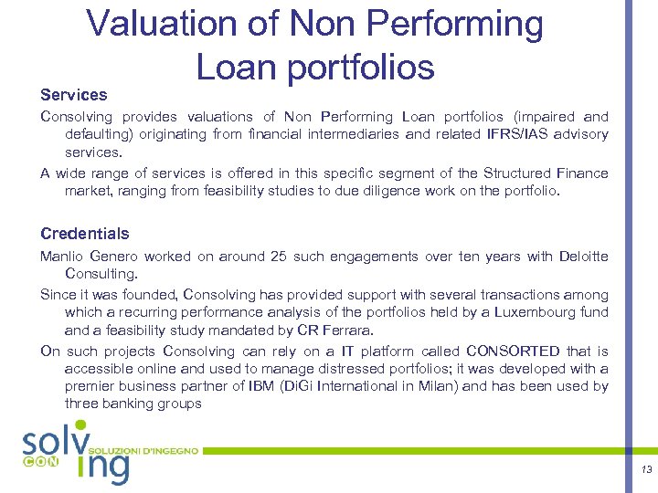 Valuation of Non Performing Loan portfolios Services Consolving provides valuations of Non Performing Loan