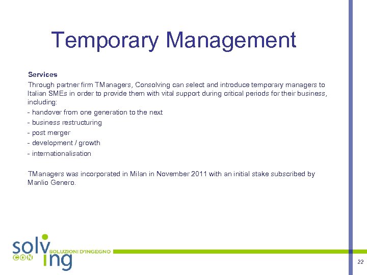 Temporary Management Services Through partner firm TManagers, Consolving can select and introduce temporary managers