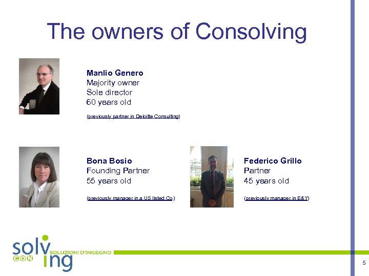 The owners of Consolving Manlio Genero Majority owner Sole director 60 years old (previously