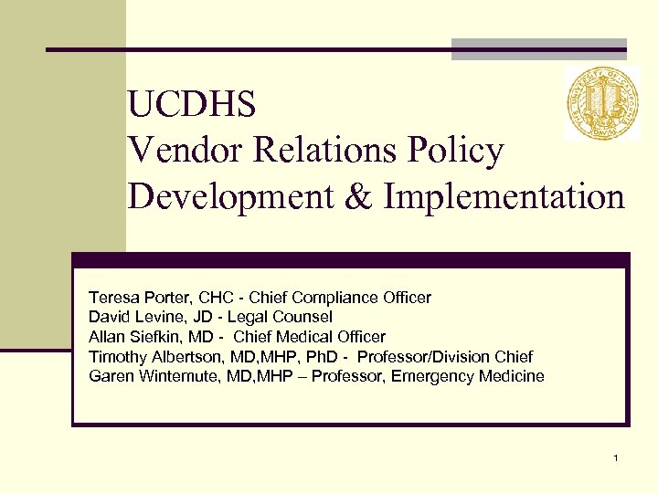 UCDHS Vendor Relations Policy Development & Implementation Teresa Porter, CHC - Chief Compliance Officer