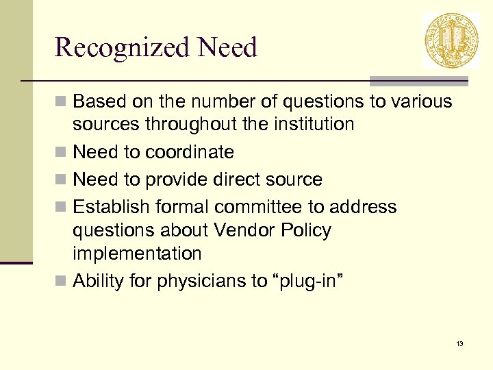 Recognized Need n Based on the number of questions to various sources throughout the