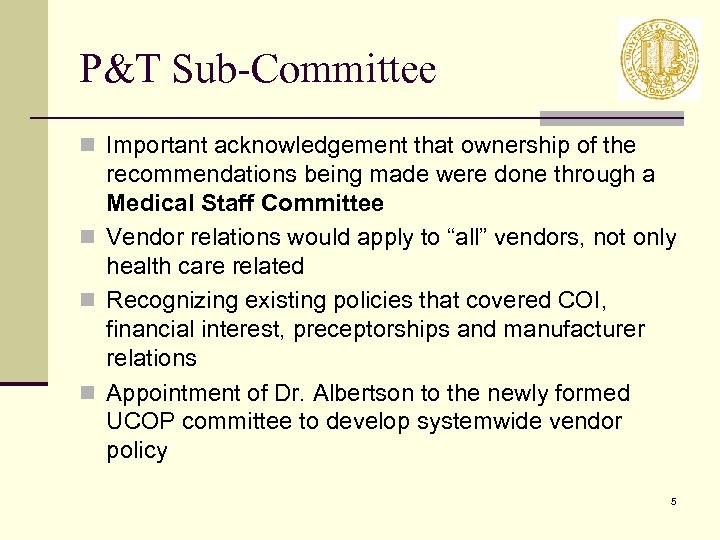 P&T Sub-Committee n Important acknowledgement that ownership of the recommendations being made were done