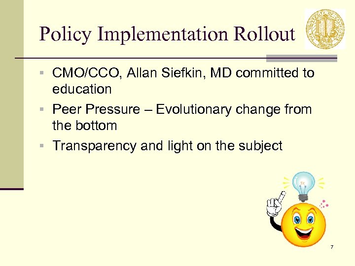 Policy Implementation Rollout § CMO/CCO, Allan Siefkin, MD committed to education § Peer Pressure