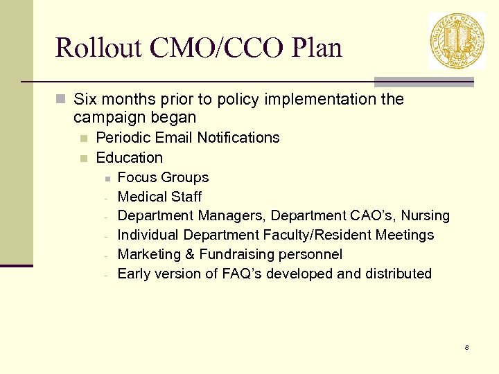 Rollout CMO/CCO Plan n Six months prior to policy implementation the campaign began n
