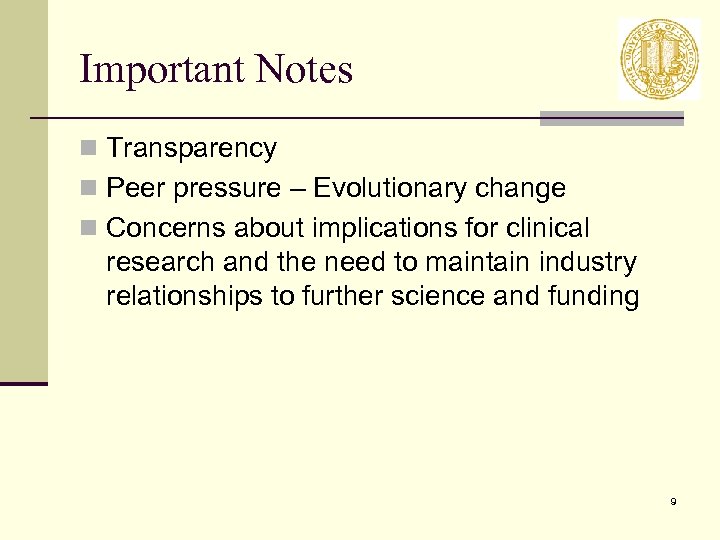Important Notes n Transparency n Peer pressure – Evolutionary change n Concerns about implications