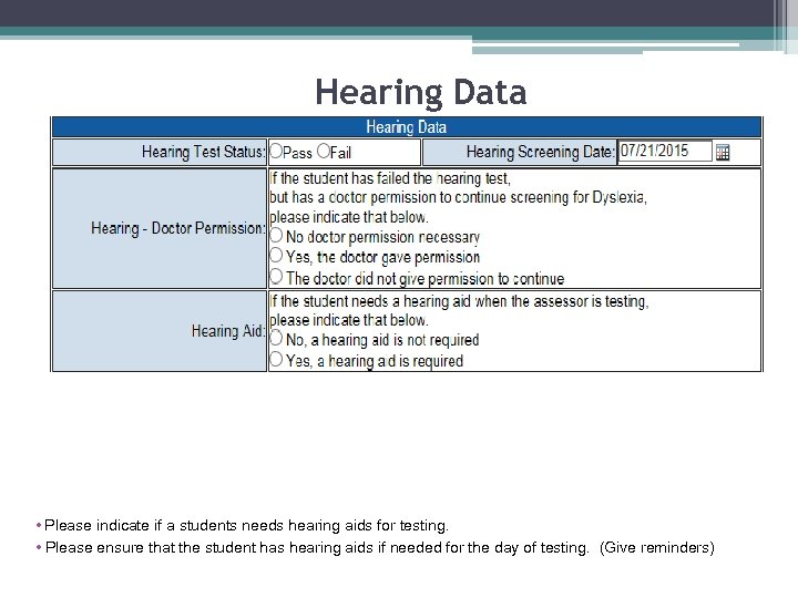 Hearing Data • Please indicate if a students needs hearing aids for testing. •