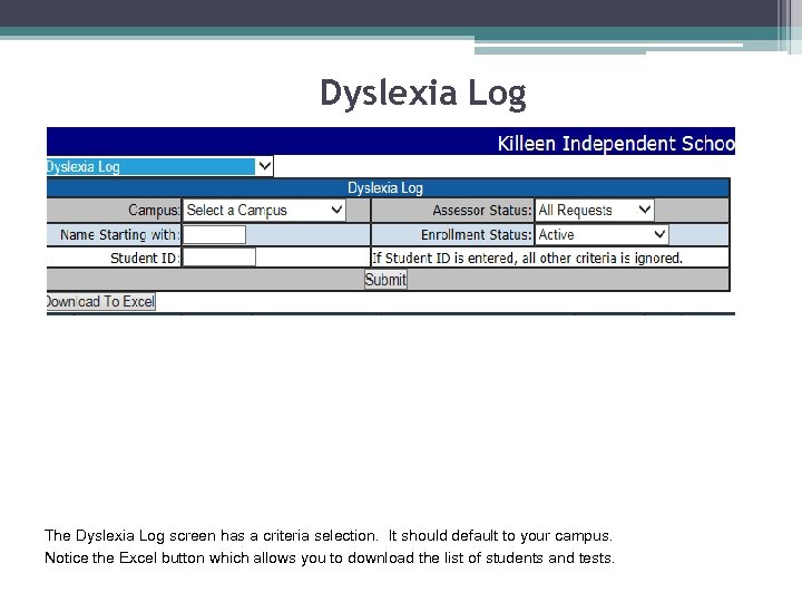 Dyslexia Log The Dyslexia Log screen has a criteria selection. It should default to
