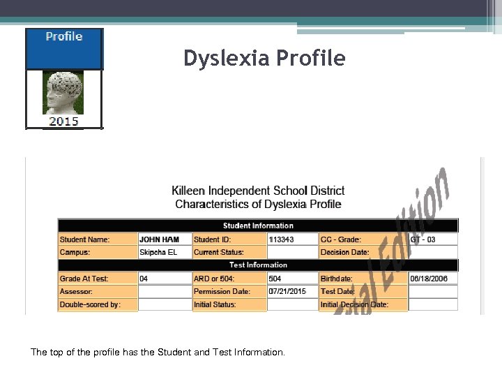 Dyslexia Profile The top of the profile has the Student and Test Information. 