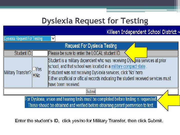 Dyslexia Request for Testing Enter the student’s ID, click yes/no for Military Transfer, then