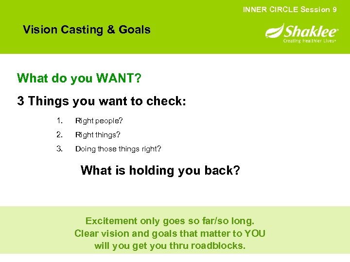 INNER CIRCLE Session 9 Vision Casting & Goals What do you WANT? 3 Things