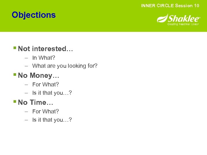 INNER CIRCLE Session 10 Objections § Not interested… – In What? – What are