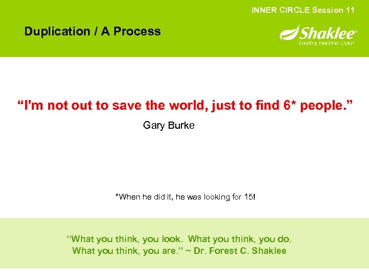 INNER CIRCLE Session 11 Duplication / A Process “I’m not out to save the