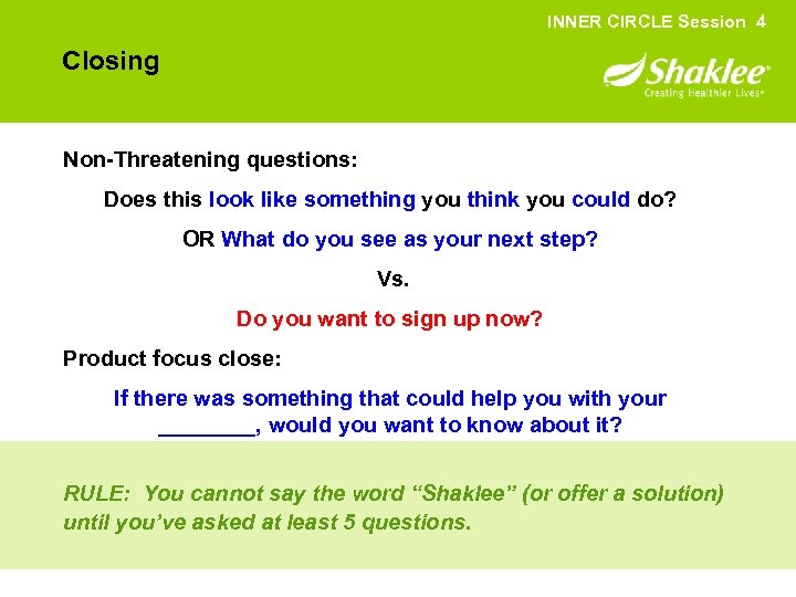 INNER CIRCLE Session 4 Closing Non-Threatening questions: Does this look like something you think