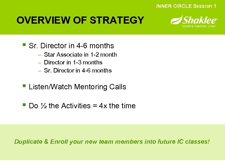 INNER CIRCLE Session 1 OVERVIEW OF STRATEGY § Sr. Director in 4 -6 months