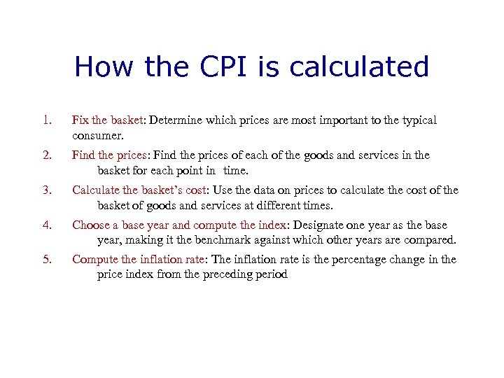 How the CPI is calculated 1. Fix the basket: Determine which prices are most