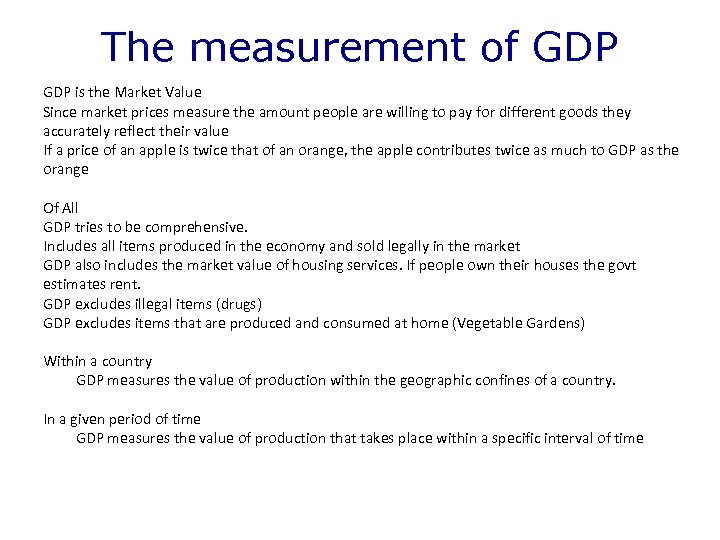 The measurement of GDP is the Market Value Since market prices measure the amount