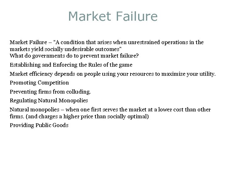 Market Failure – “A condition that arises when unrestrained operations in the markets yield