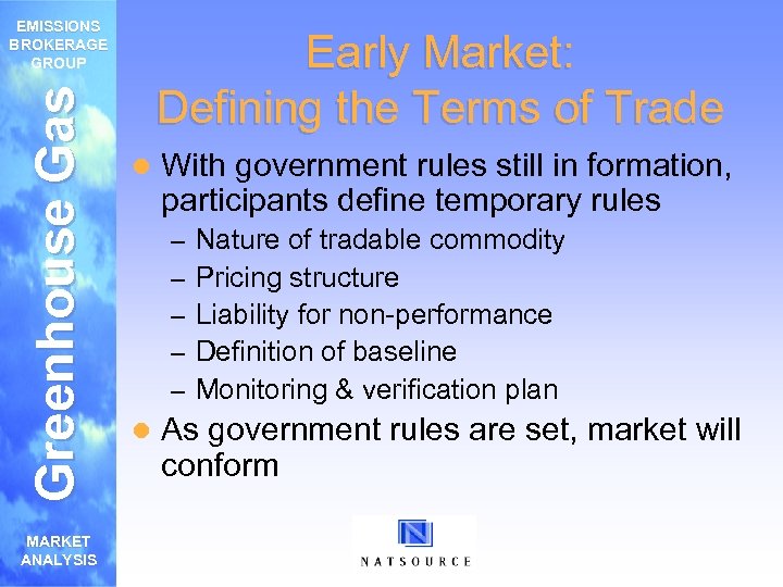 Greenhouse Gas EMISSIONS BROKERAGE GROUP MARKET ANALYSIS Early Market: Defining the Terms of Trade