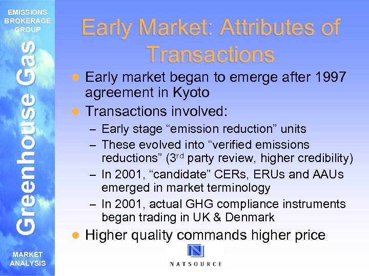 Greenhouse Gas EMISSIONS BROKERAGE GROUP MARKET ANALYSIS Early Market: Attributes of Transactions Early market