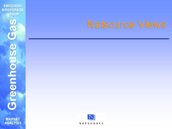 Greenhouse Gas EMISSIONS BROKERAGE GROUP MARKET ANALYSIS Natsource Views 