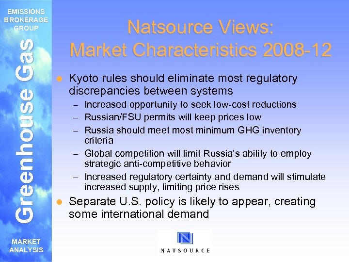 Greenhouse Gas EMISSIONS BROKERAGE GROUP MARKET ANALYSIS Natsource Views: Market Characteristics 2008 -12 l
