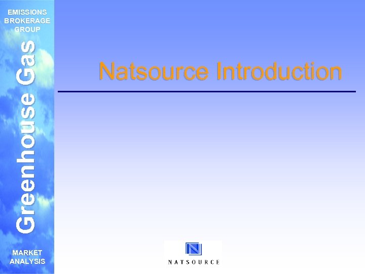 Greenhouse Gas EMISSIONS BROKERAGE GROUP MARKET ANALYSIS Natsource Introduction 
