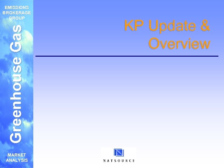 Greenhouse Gas EMISSIONS BROKERAGE GROUP MARKET ANALYSIS KP Update & Overview 