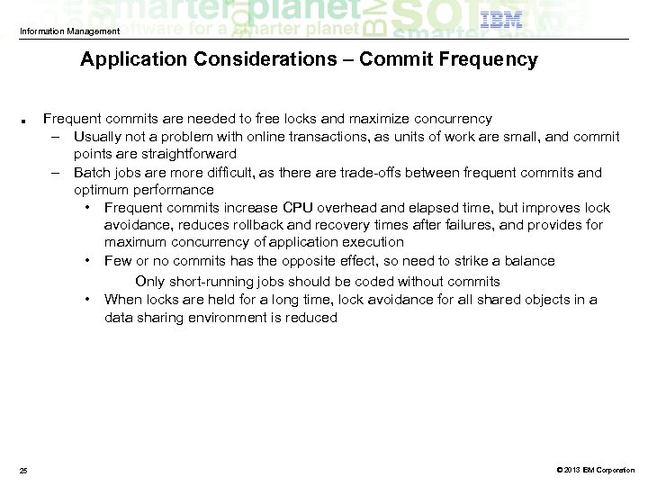 Information Management Application Considerations – Commit Frequency ■ 25 Frequent commits are needed to