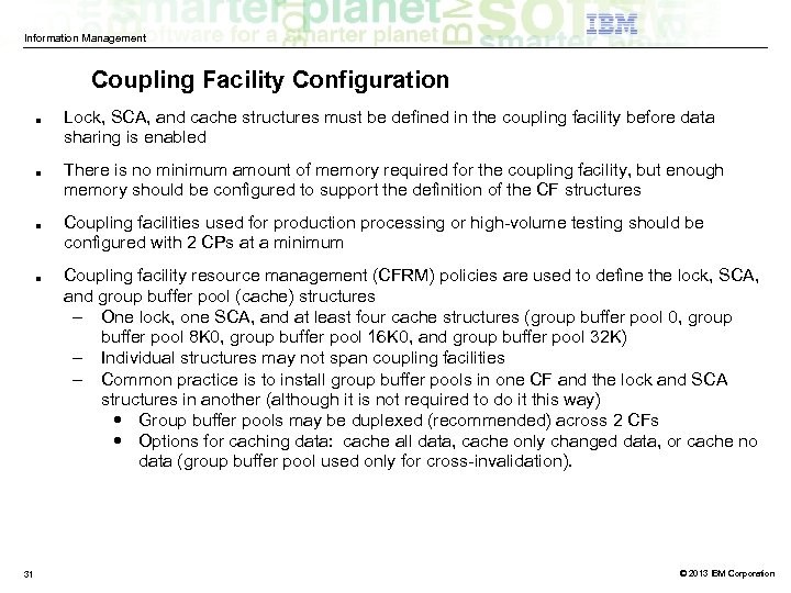 Information Management Coupling Facility Configuration ■ ■ 31 Lock, SCA, and cache structures must
