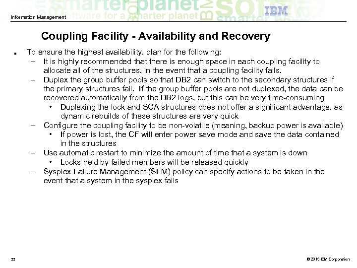 Information Management Coupling Facility - Availability and Recovery ■ 33 To ensure the highest