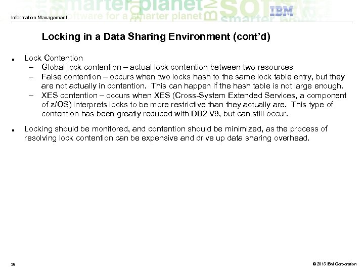 Information Management Locking in a Data Sharing Environment (cont’d) ■ ■ 38 Lock Contention