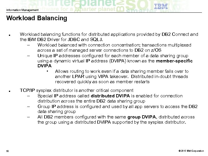 Information Management Workload Balancing ■ ■ 50 Workload balancing functions for distributed applications provided
