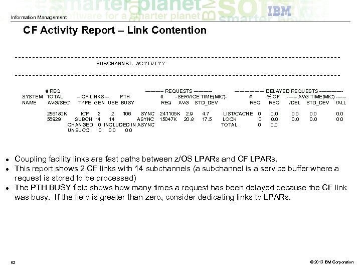 Information Management CF Activity Report – Link Contention SUBCHANNEL ACTIVITY # REQ SYSTEM TOTAL