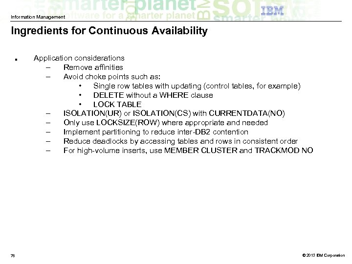 Information Management Ingredients for Continuous Availability ■ 76 Application considerations – Remove affinities –