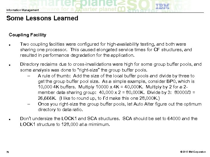 Information Management Some Lessons Learned Coupling Facility ■ ■ ■ 78 Two coupling faciities