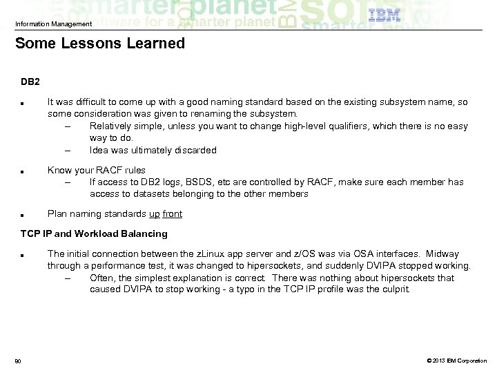 Information Management Some Lessons Learned DB 2 ■ ■ ■ It was difficult to