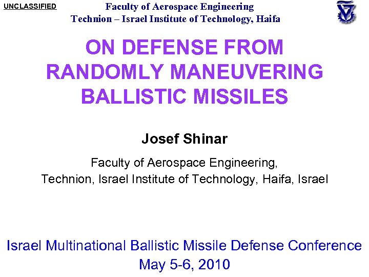 UNCLASSIFIED Faculty of Aerospace Engineering Technion – Israel Institute of Technology, Haifa ON DEFENSE