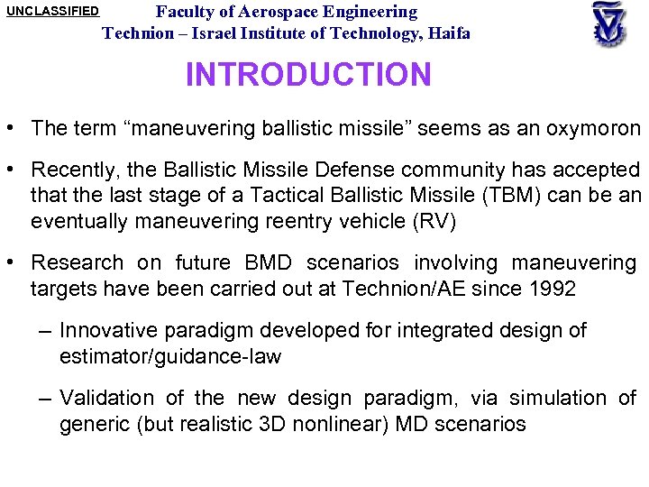 UNCLASSIFIED Faculty of Aerospace Engineering Technion – Israel Institute of Technology, Haifa INTRODUCTION •