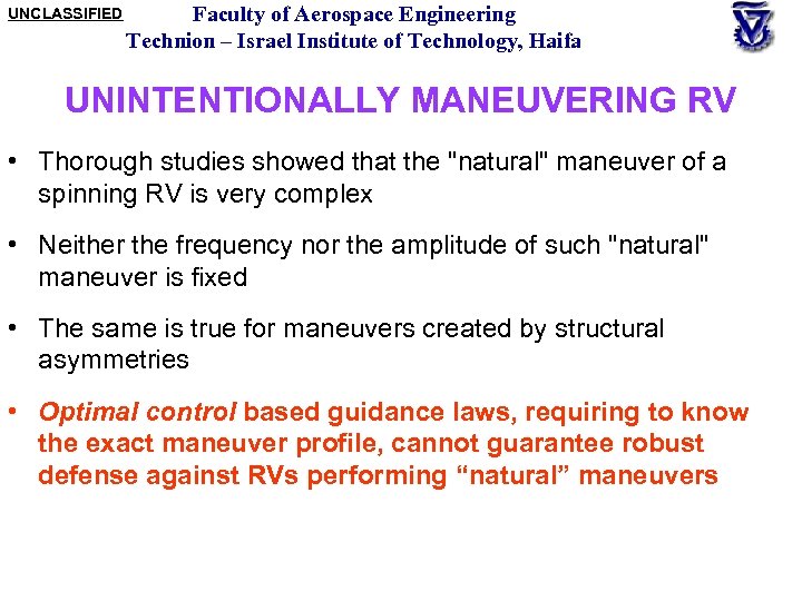 UNCLASSIFIED Faculty of Aerospace Engineering Technion – Israel Institute of Technology, Haifa UNINTENTIONALLY MANEUVERING