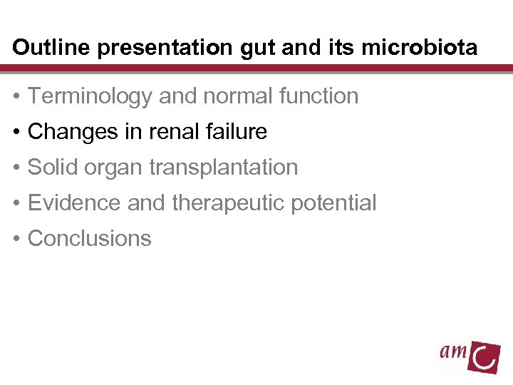Outline presentation gut and its microbiota • Terminology and normal function • Changes in