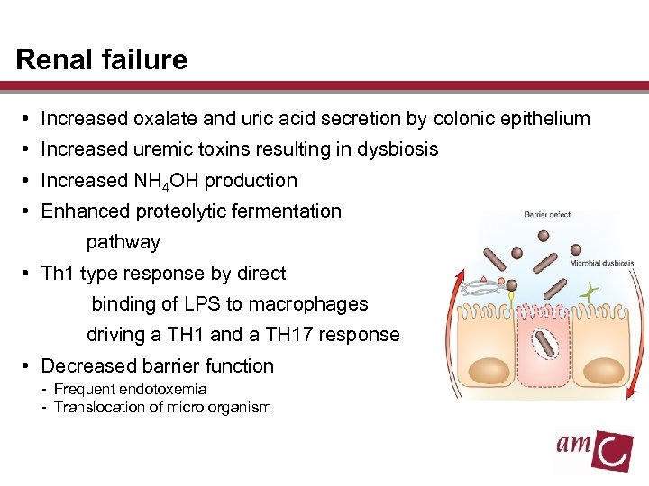Renal failure • Increased oxalate and uric acid secretion by colonic epithelium • Increased