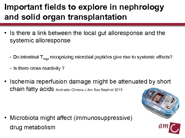Important fields to explore in nephrology and solid organ transplantation • Is there a
