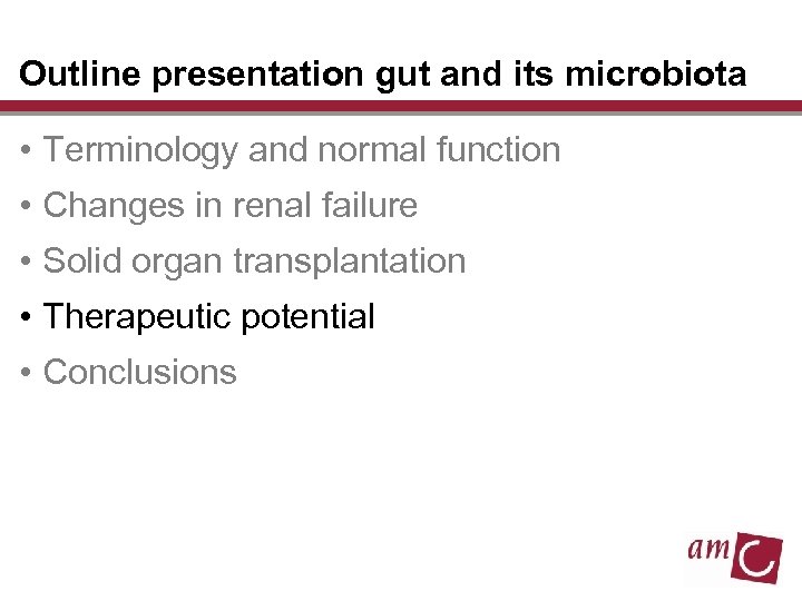 Outline presentation gut and its microbiota • Terminology and normal function • Changes in