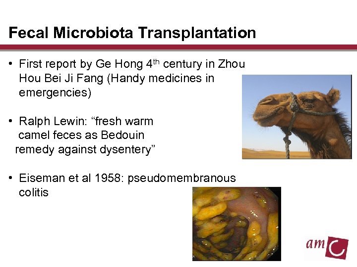 Fecal Microbiota Transplantation • First report by Ge Hong 4 th century in Zhou