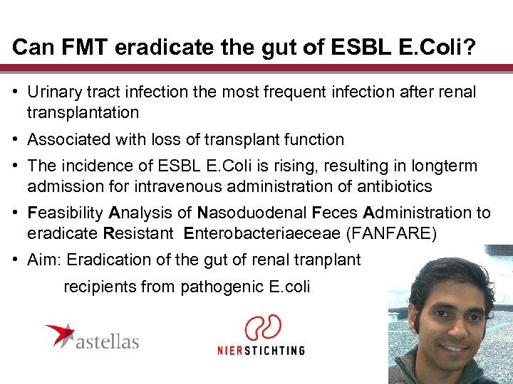 Can FMT eradicate the gut of ESBL E. Coli? • Urinary tract infection the