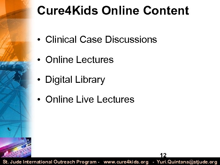 Cure 4 Kids Online Content • Clinical Case Discussions • Online Lectures • Digital