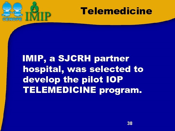 Telemedicine IMIP, a SJCRH partner hospital, was selected to develop the pilot IOP TELEMEDICINE